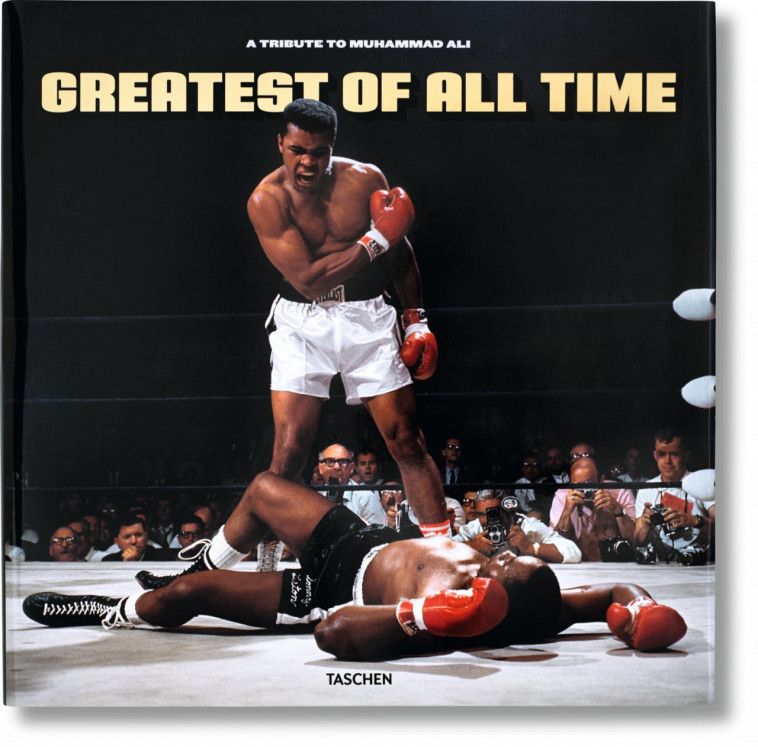 Greatest of All Time. A Tribute to Muhammad Ali -   - TASCHEN