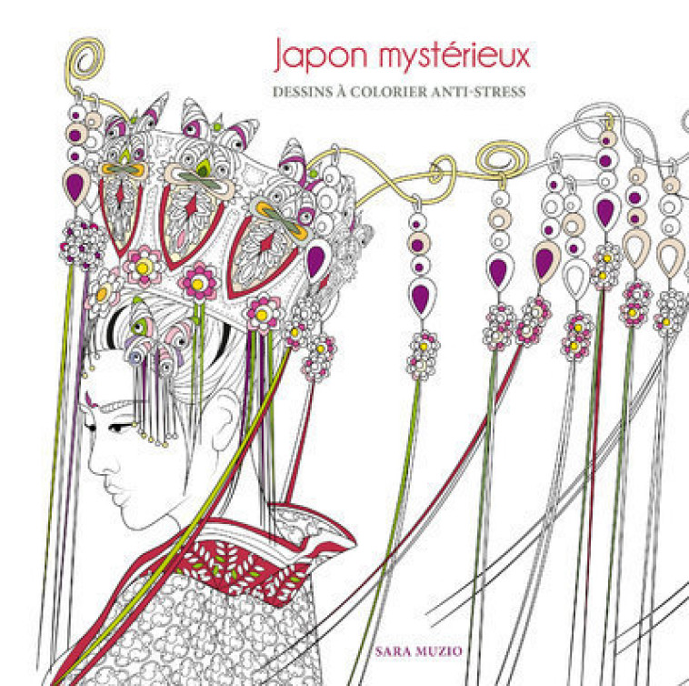 Japon mystérieux - Dessins à colorier anti-stress - Sara Muzio - WHITE STAR