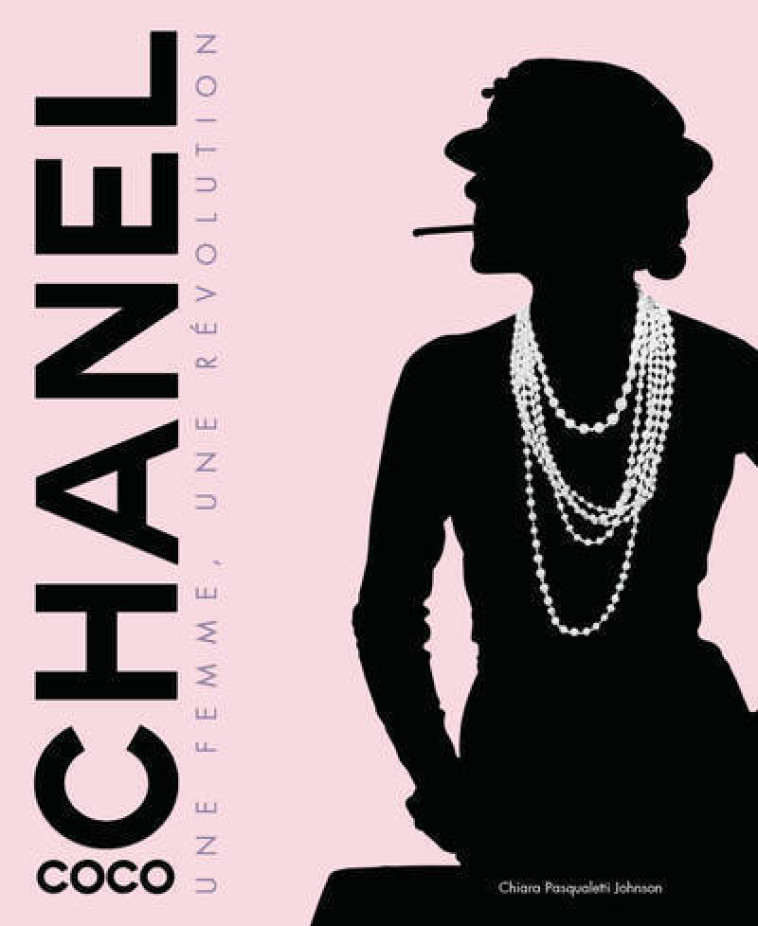 Coco Chanel - Une femme, une révolution - Chiara Pasqualetti Johnson - WHITE STAR