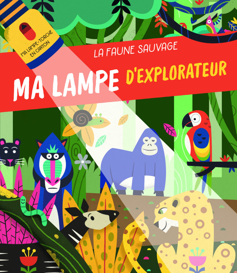 La faune sauvage - Ma lampe d'explorateur - Nouvelle édition - XXX - YOYO