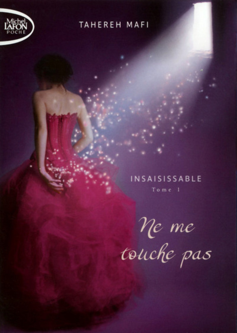 Insaisissable - Tome 1 Ne me touche pas - Tahereh Mafi - MICHEL LAFON PO