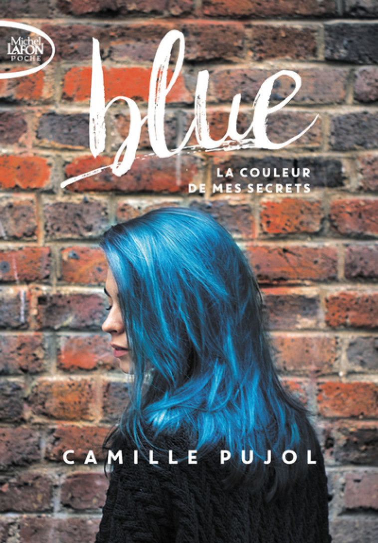 Blue - La couleur de mes secrets - Camille Pujol - MICHEL LAFON PO