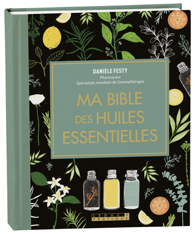 Ma bible des huiles essentielles - Edition de luxe - Danièle Festy - LEDUC