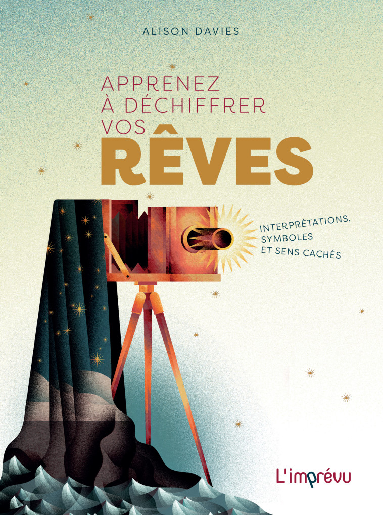 Apprenez à déchiffrer vos rêves - Alison Davies - L IMPREVU