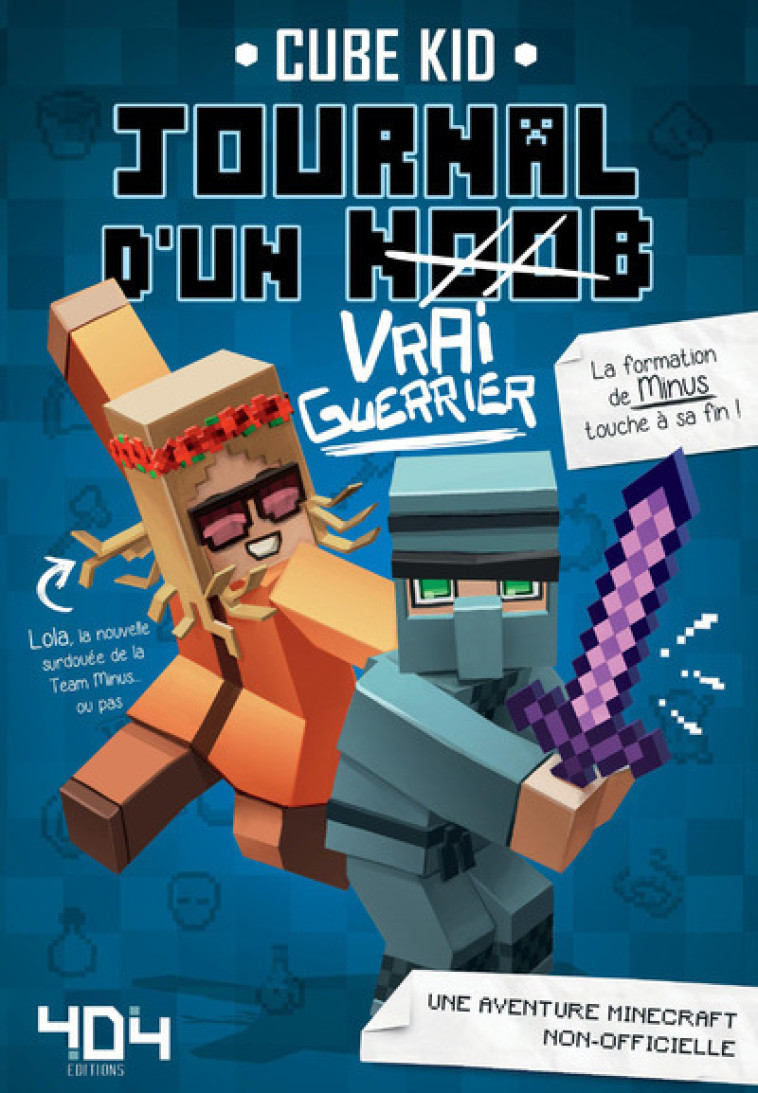 Journal d'un noob (Vrai Guerrier) - Tome 4 Minecraft -  Cube Kid - 404 EDITIONS