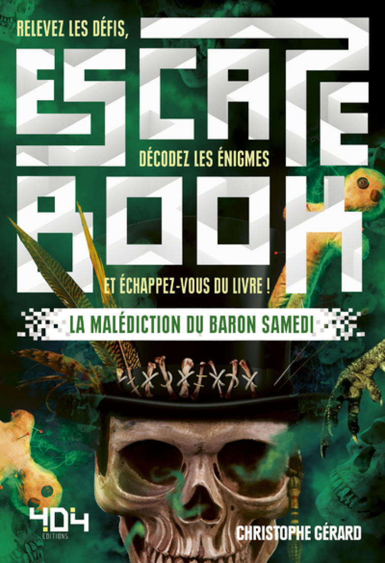 Escape Book - La malédiction du baron Samedi - Christophe Gérard - 404 EDITIONS