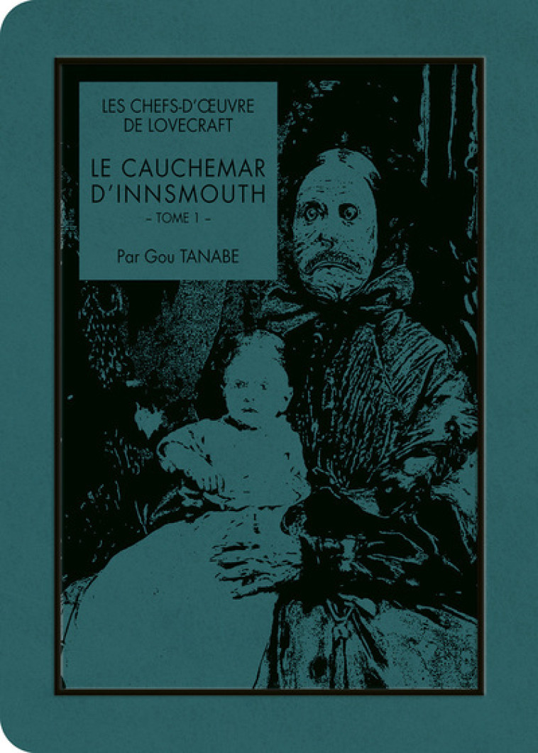 Les Chefs-d'oeuvre de Lovecraft - Le cauchemar d'Innsmouth T01 - Howard Phillips Lovecraft - KI-OON