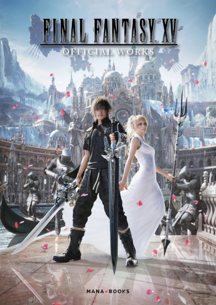 Final Fantasy XV - Official Works -  Collectif - MANA BOOKS