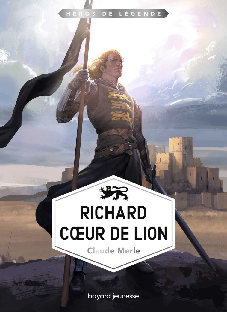 Richard Coeur de Lion - Claude Merle - BAYARD JEUNESSE