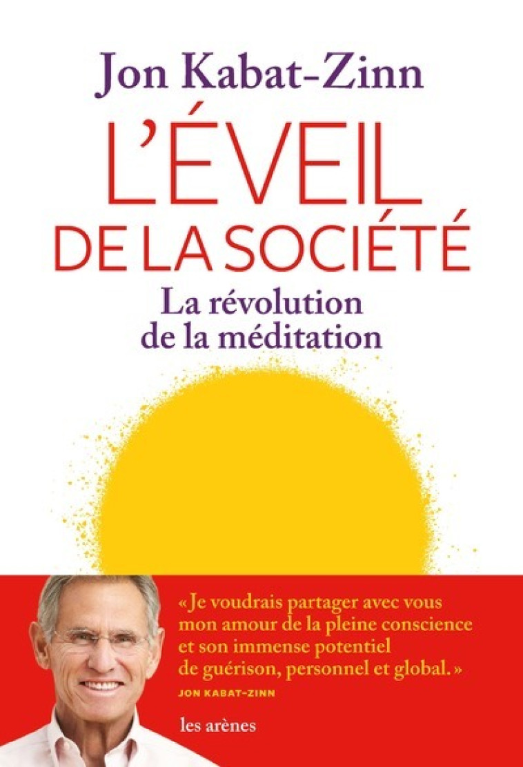 L'Eveil de la société - La révolution de la méditation - Jon Kabat-Zinn - ARENES