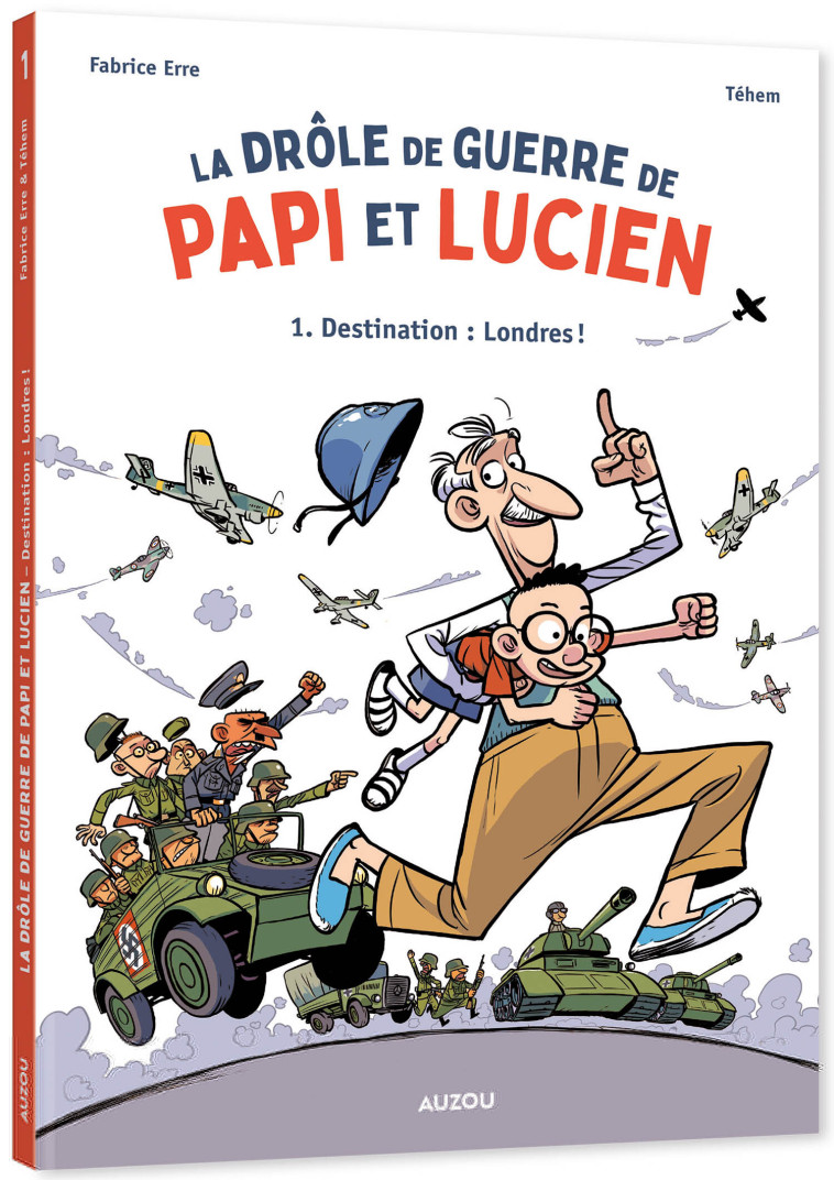 LA DRÔLE DE GUERRE DE PAPI ET LUCIEN - TOME 1 - DESTINATION : LONDRES ! - Fabrice Erre - AUZOU