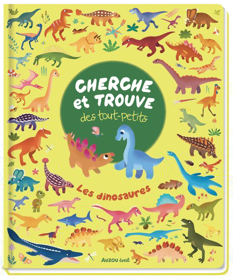 CHERCHE ET TROUVE DES TOUT-PETITS - LES DINOSAURES - Bonnie PANG - AUZOU