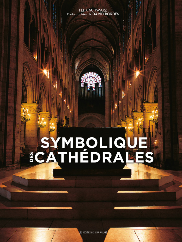 Symbolique des cathédrales - Félix F. Schwarz - DU PALAIS