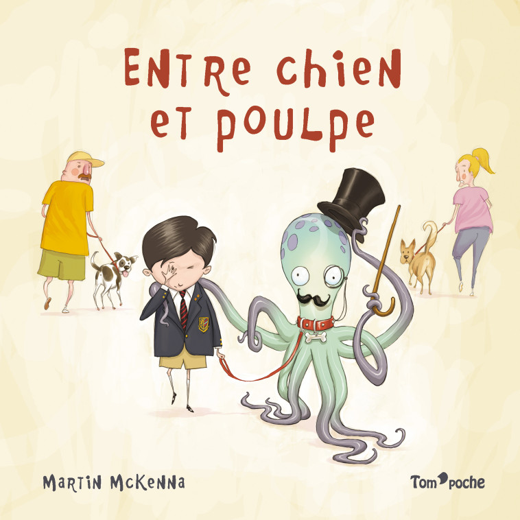 ENTRE CHIEN ET POULPE - Martin McKenna - TOM POCHE