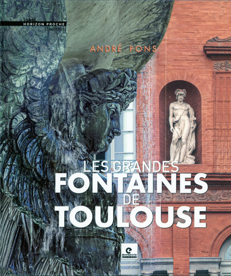 GRANDES FONTAINES DE TOULOUSE - André Pons - EMPREINTE