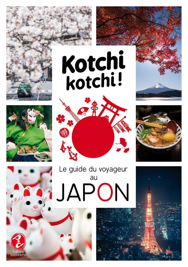 Kotchi Kotchi ! Le Guide Du Voyageur Au Japon ! - Alexandre Bonnefoy - ISSEKINICHO