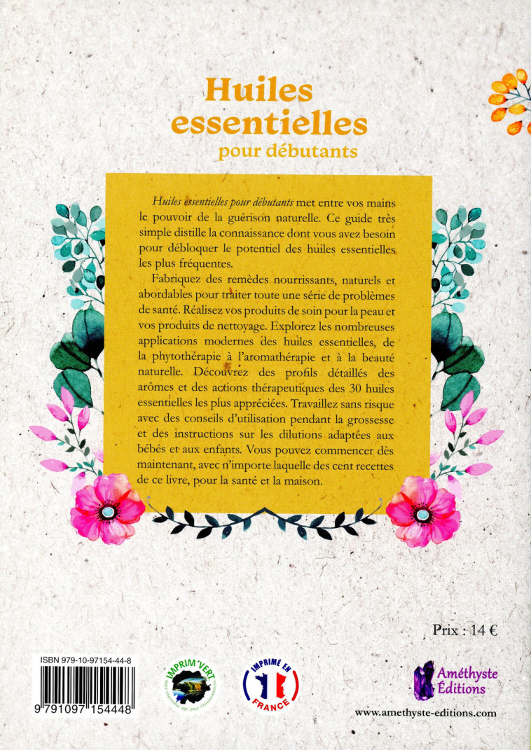 Huiles essentielles pour débutants - Avec 100 recettes utilisant les 30 principales huiles essentielles - Christina Anthis - AMETHYSTE ED