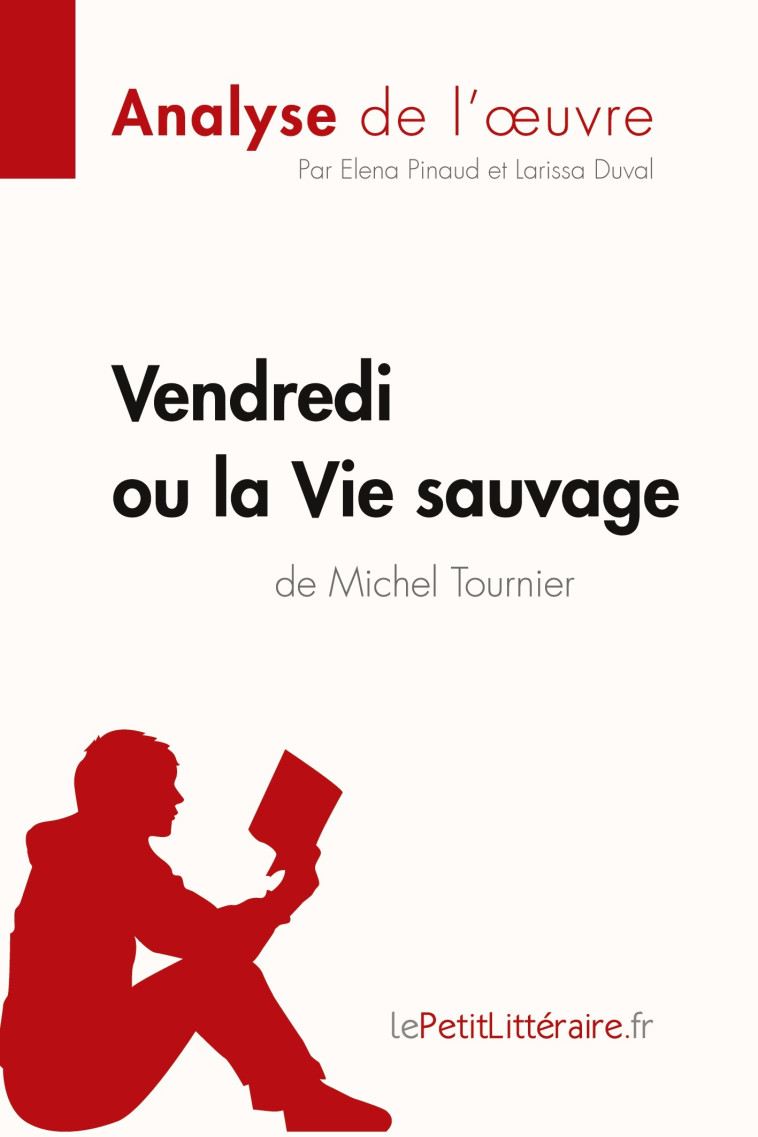 Vendredi ou la Vie sauvage de Michel Tournier (Analyse de l'oeuvre) -  lePetitLittéraire - LEPETITLITTERAI