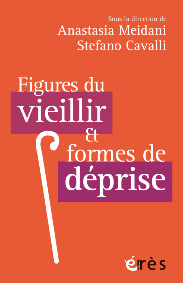 Figures du vieillir et formes de déprise - Anastasia Meidani - ERES