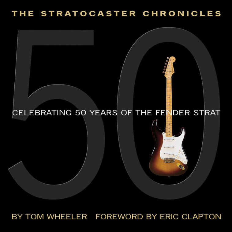 THE STRATOCASTER CHRONICLES CELEBRATING 50 YEARS OF FENDER STRAT -  RECUEIL + CD -  TOM WHEELER - HAL LEONARD