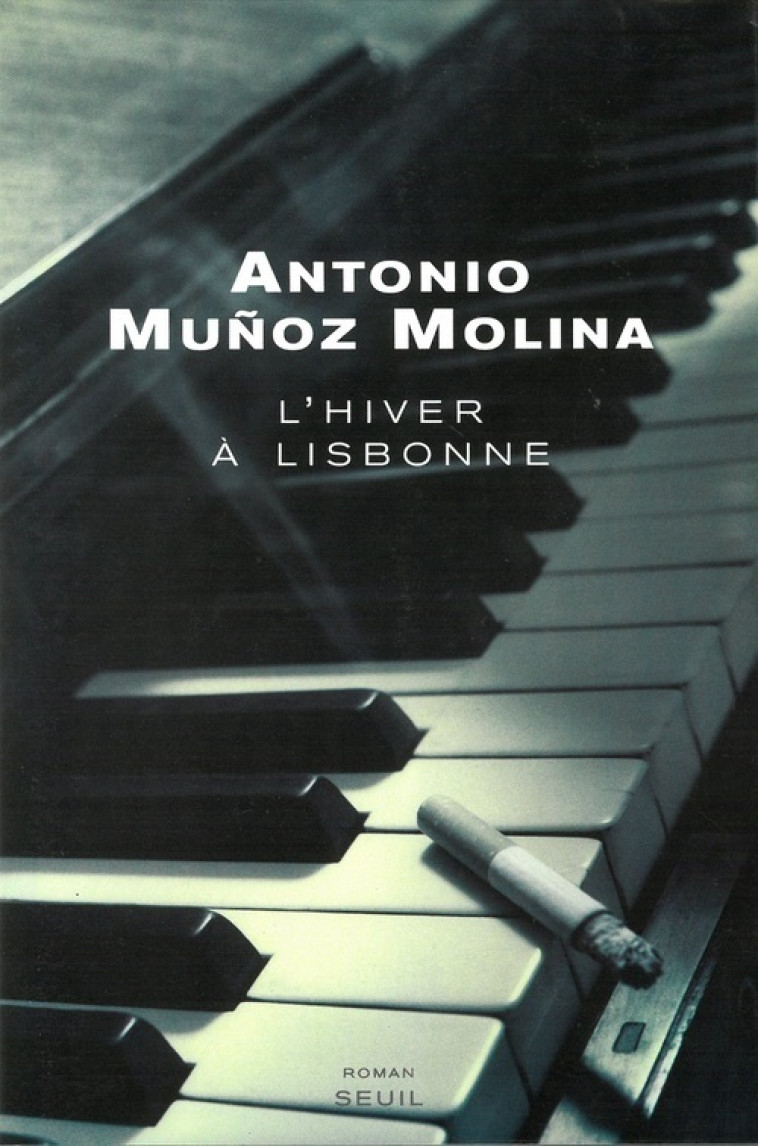 L'Hiver à Lisbonne - Antonio Muñoz Molina - SEUIL